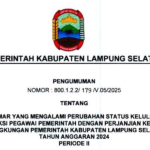 PENGUMUMAN PELAMAR YANG MENGALAMI PERUBAHAN STATUS KELULUSAN PADA SELEKSI PPPK DI LINGKUNGAN PEMKAB LAMPUNG SELATAN TAHUN ANGGARAN 2024 PERIODE II